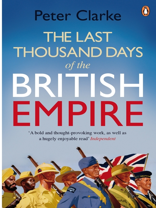 Title details for The Last Thousand Days of the British Empire by Peter Clarke - Available